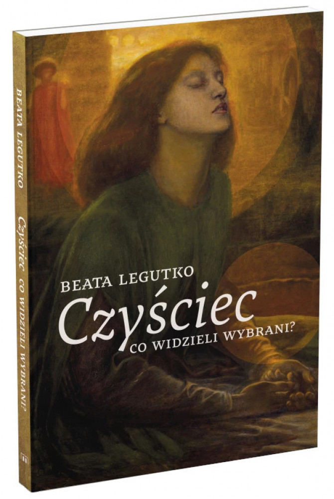 Czyściec. Co widzieli wybrani? - Beata Legutko : Poradniki duchowe