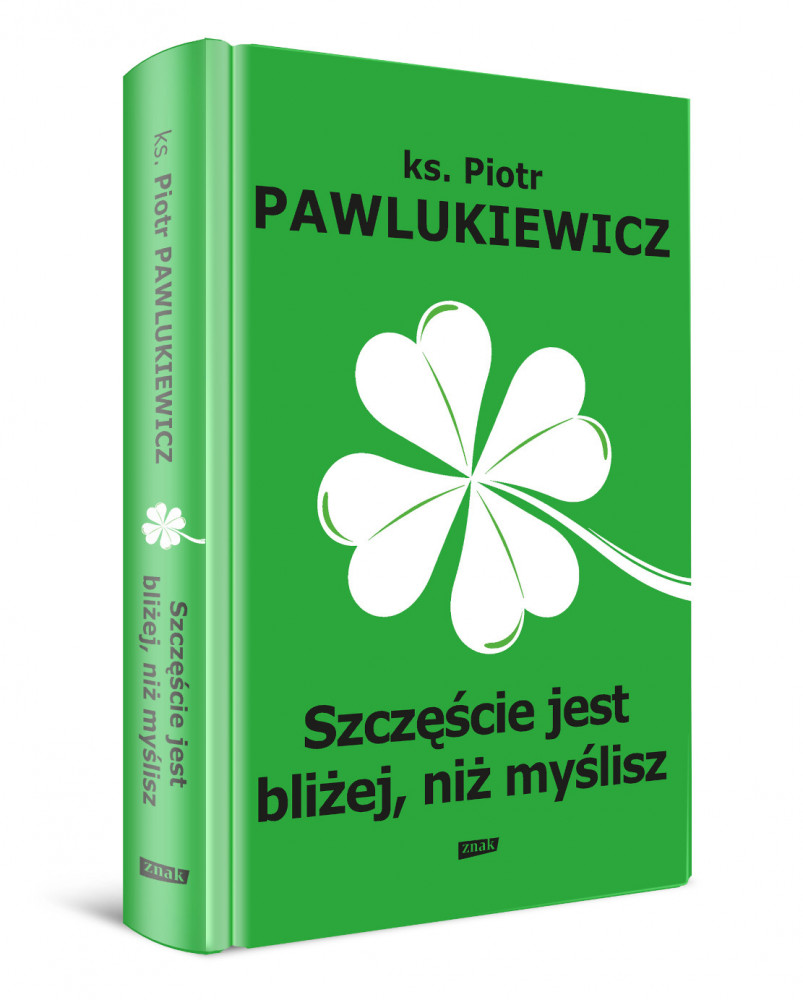 Szczęście jest bliżej, niż myślisz - ks. Piotr Pawlukiewicz : Poradniki duchowe
