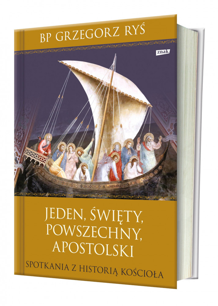 Jeden, święty, powszechny, apostolski. Spotkania z historią Kościoła - kard. Grzegorz Ryś