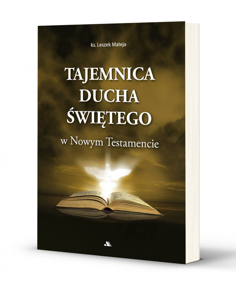 Tajemnica Ducha Świętego w Nowym Testamencie - ks. Leszek Mateja : Poradniki duchowe