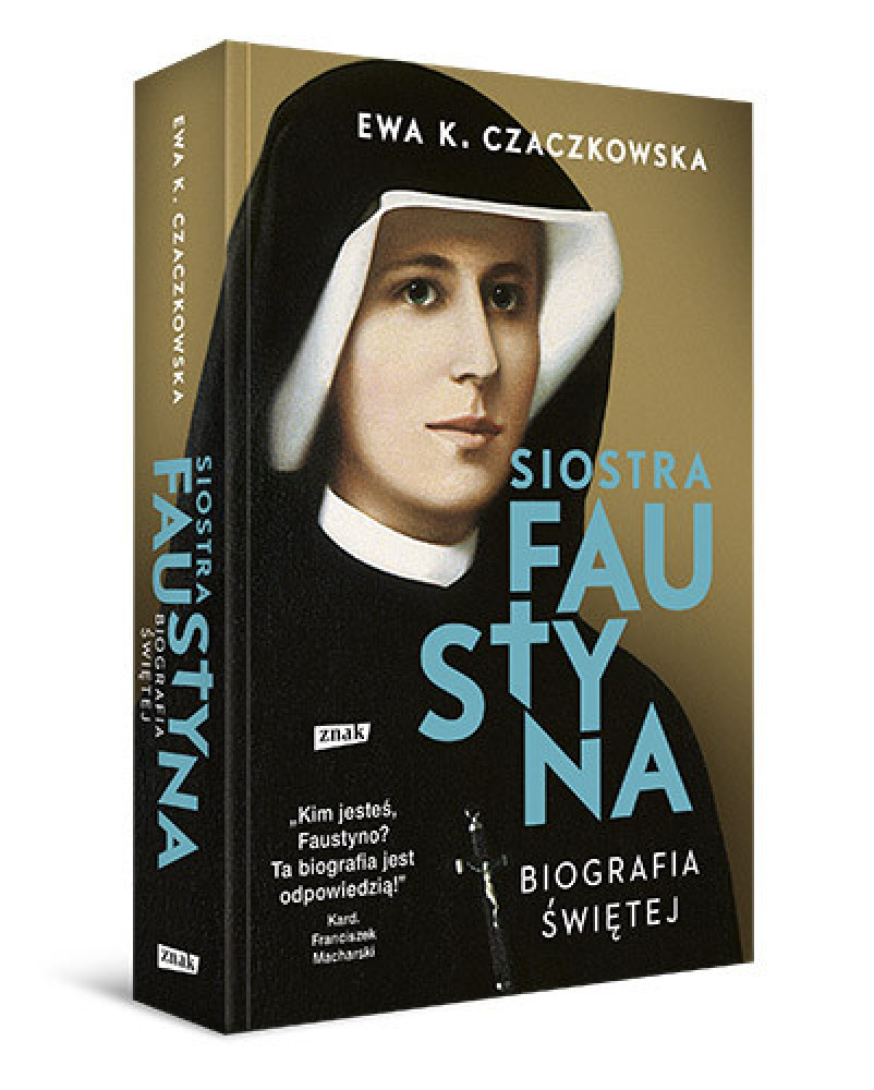Siostra Faustyna. Biografia świętej - Ewa K. Czaczkowska (wyd. 2022)