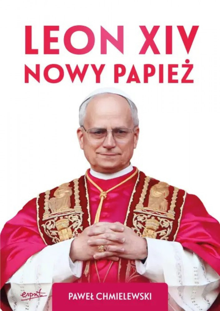Leon XIV. Nowy Papież - Paweł Chmielewski : Wydawnictwo Esprit