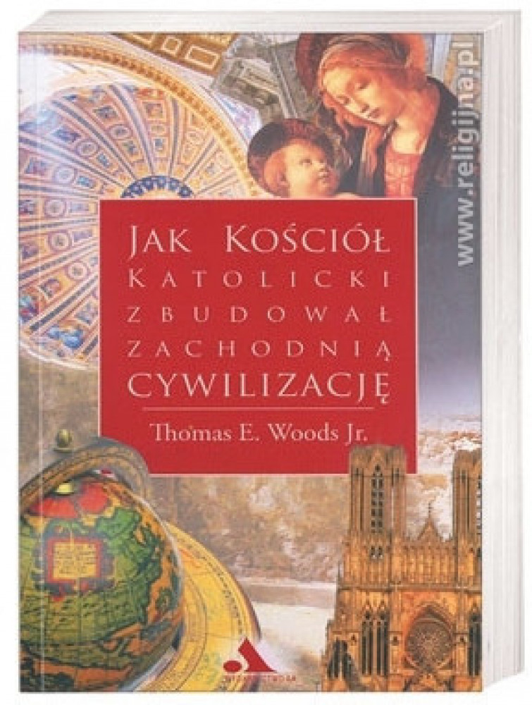 Jak Kościół katolicki zbudował zachodnią cywilizację - Thomas E. Woods Jr