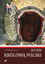Jestem Królową Polski - Joanna Wieliczka-Szarkowa