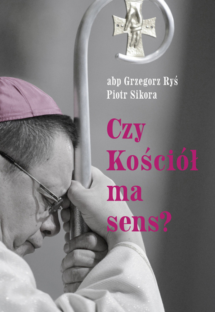 Czy Kościół ma sens? - kard. Grzegorz Ryś