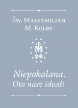 Niepokalana. Oto nasz ideał - Św. Maksymilian Maria Kolbe : Modlitewniki