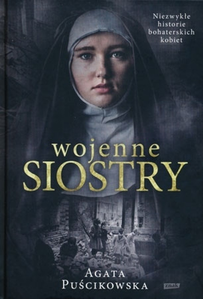 Wojenne siostry. Niezwykłe historie bohaterskich kobiet