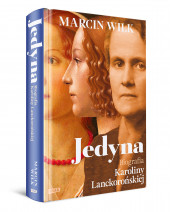 Jedyna. Biografia Karoliny Lanckorońskiej - Marcin Wilk
