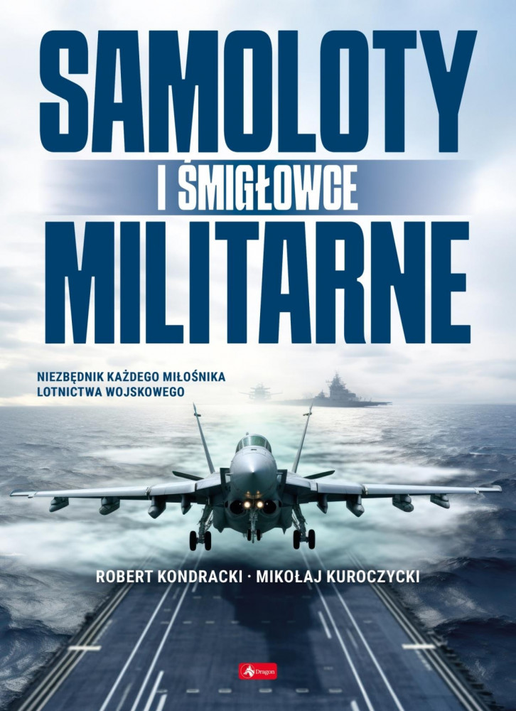 Samoloty i śmigłowce militarne - Robert Kondracki, Mikołaj Kuroczycki