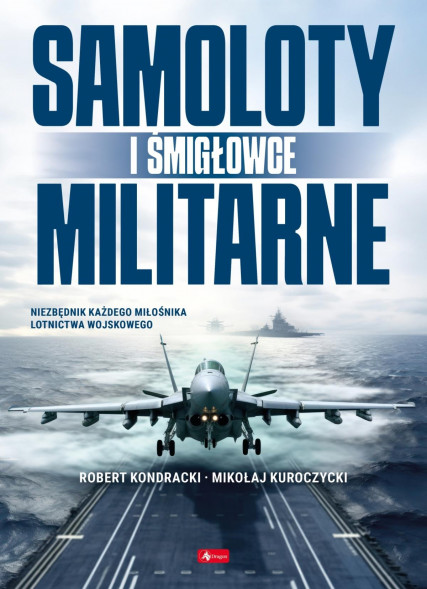 Samoloty i śmigłowce militarne - Robert Kondracki, Mikołaj Kuroczycki