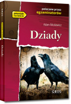 Dziady - Adam Mickiewicz - Wydanie z opracowaniem i streszczeniem