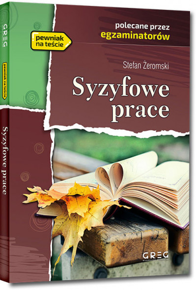 Syzyfowe prace - Stefan Żeromski - wydanie z opracowaniem i streszczeniem : Wydawnictwo Greg