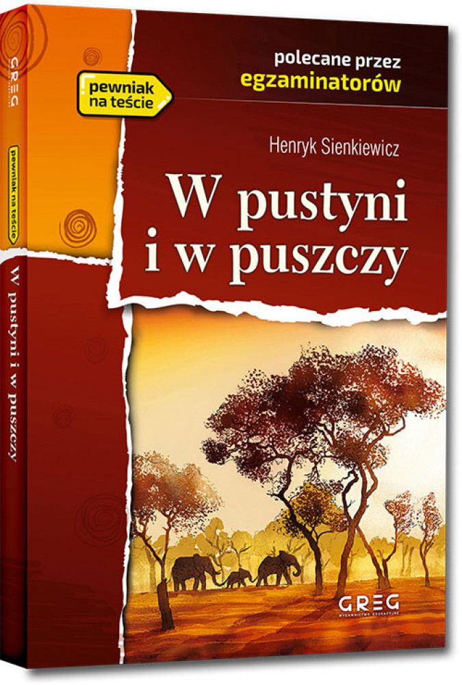 W pustyni i w puszczy - Henryk Sienkiewicz - wydanie z opracowaniem i streszczeniem : Wydawnictwo Greg