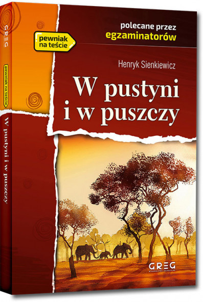 W pustyni i w puszczy - Henryk Sienkiewicz - wydanie z opracowaniem i streszczeniem : Wydawnictwo Greg