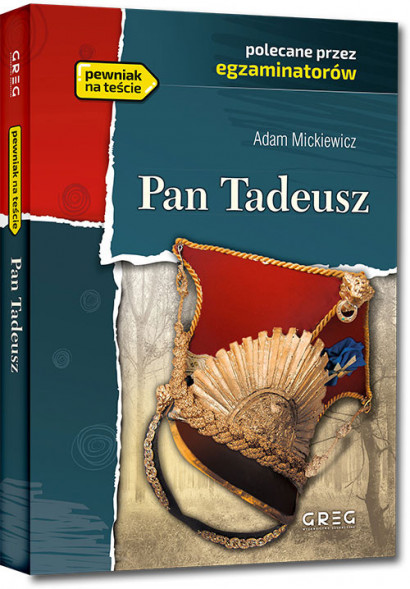 Pan Tadeusz - Adam Mickiewicz - wydanie z opracowaniem i streszczeniem : Wydawnictwo Greg