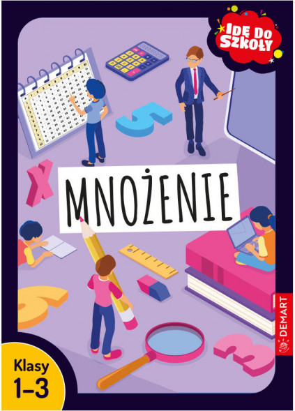Mnożenie. Klasy 1-3 - seria Idę do szkoły - Wiligórska Monika