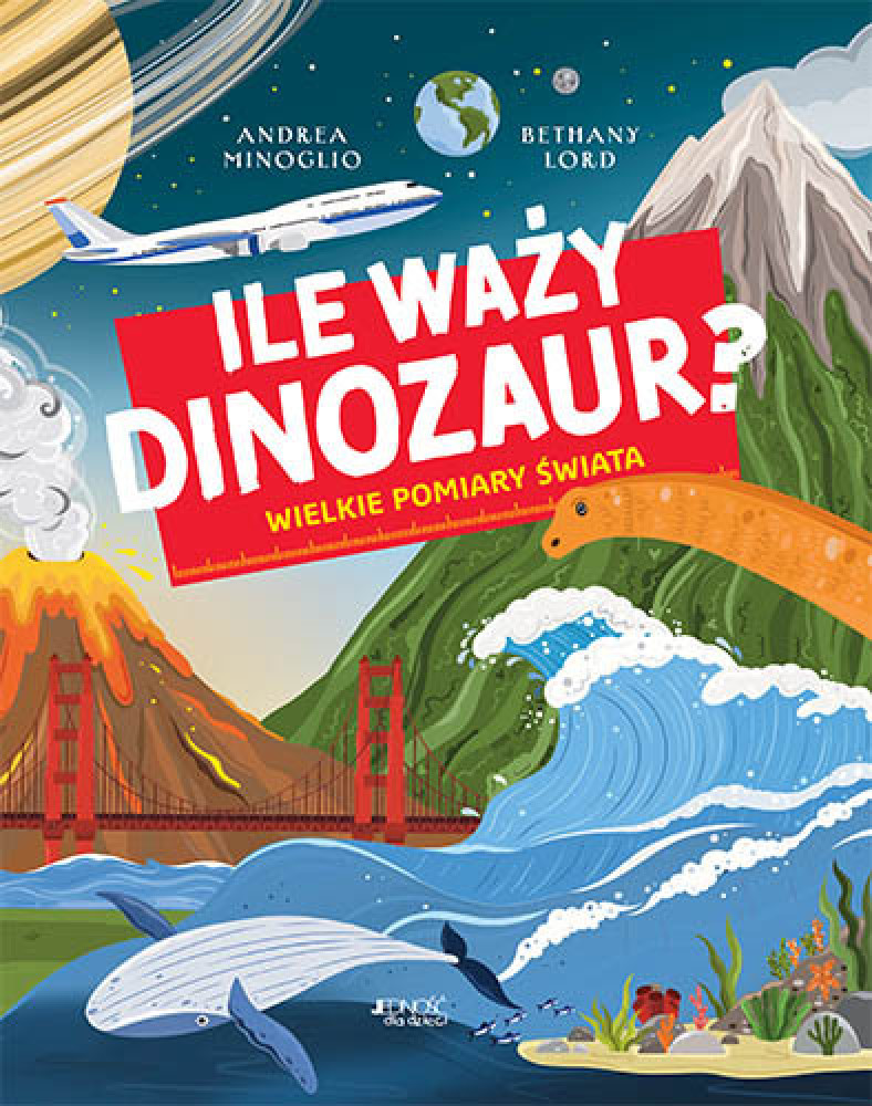 Ile waży dinozaur Wielkie pomiary świata - Andrea Minoglio