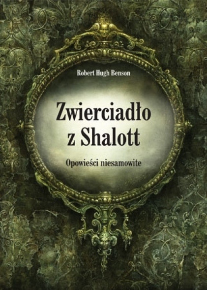 Zwierciadło z Shalott. Opowieści niesamowite - Robert Hugh Benson