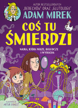 Coś tu śmierdzi. Nauka, która wrze, bulgocze i wybucha - Adam Mirek : Książki edukacyjne dla dzieci