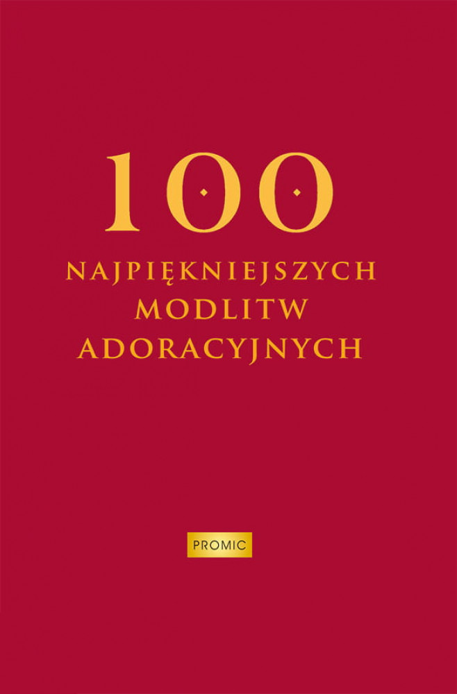 100 najpiękniejszych modlitw adoracyjnych