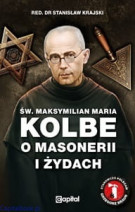 Św. Maksymilian Maria Kolbe o masonerii i żydach. Pisma wybrane