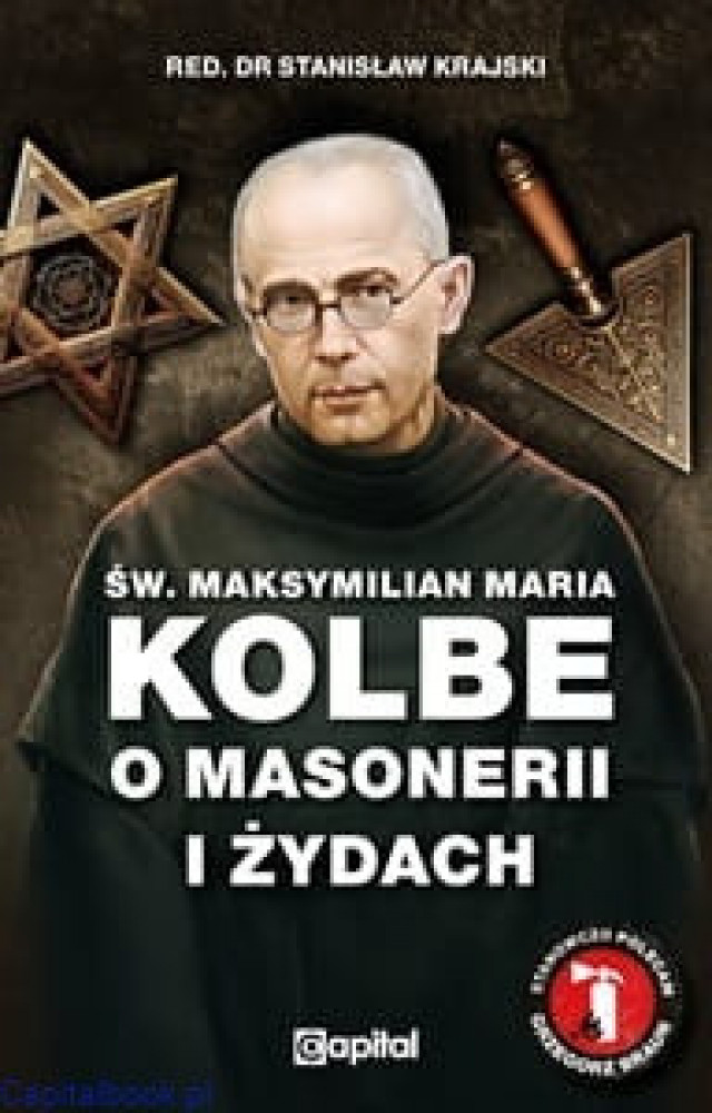 Św. Maksymilian Maria Kolbe o masonerii i żydach. Pisma wybrane