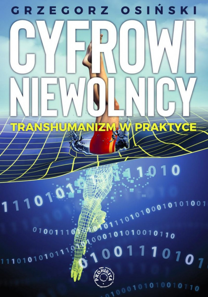 Cyfrowi niewolnicy. Transhumanizm w praktyce - Grzegorz Osiński