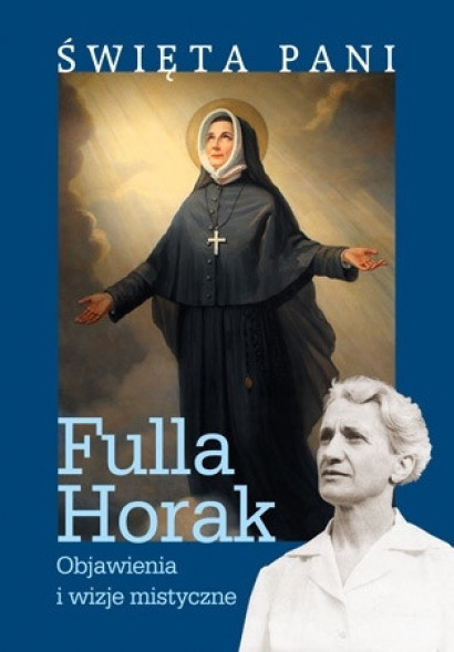 Święta Pani. Objawienia i wizje mistyczne - Fulla Horak : Biografie religijne