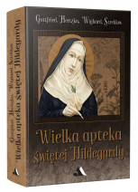Wielka apteka świętej Hildegardy - Gottfried Hertzka, Wighrad Strehlow : Poradniki o zdrowiu