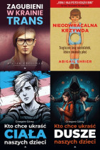 Nieodwracalna krzywda + Zagubieni w krainie trans + Kto chce ukraść dusze naszych dzieci + Kto chce ukraść ciała naszych dzieci