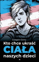 Nieodwracalna krzywda + Zagubieni w krainie trans + Kto chce ukraść dusze naszych dzieci + Kto chce ukraść ciała naszych dzieci