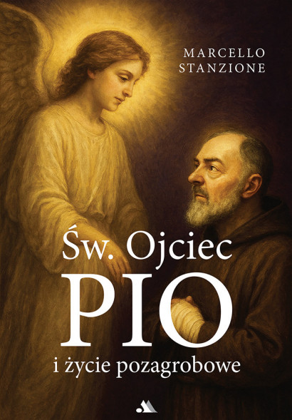 Św. Ojciec Pio i życie pozagrobowe - ks. Marcello Stanzione