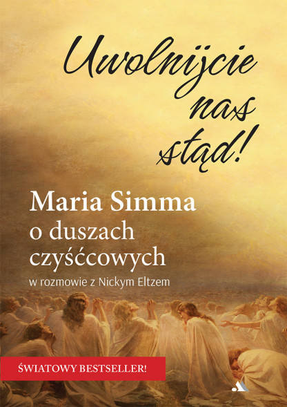 Uwolnijcie nas stąd! Maria Simma o duszach czyśćcowych - Nicky Eltz