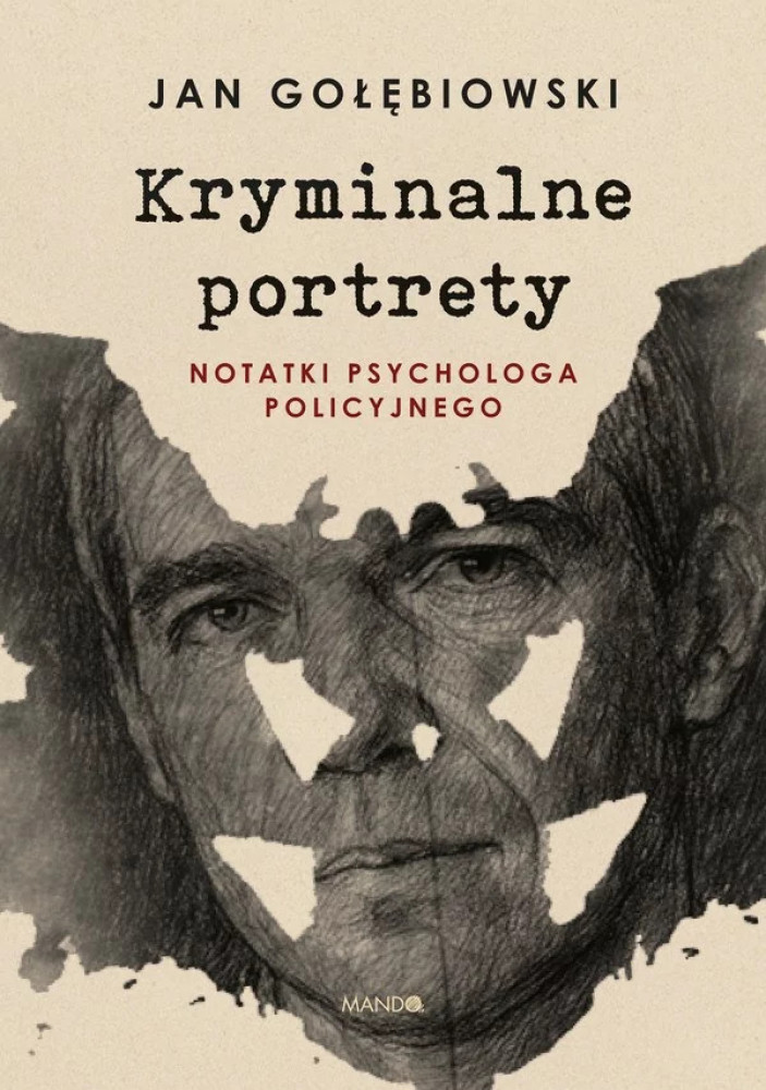 Kryminalne portrety. Notatki psychologa policyjnego - Jan Gołębiowski