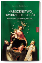 Nabożeństwo dwudziestu sobót Matki Bożej Pompejańskiej - Joanna Olszańska : Modlitewnik
