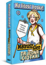 Na litość boską! Ta jedna ciotka - Mateusz Glen