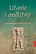 Litanie i modlitwy w najtrudniejszych sprawach