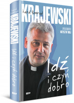 Idź i czyń dobro - kard. Konrad Krajewski : Poradnik duchowy