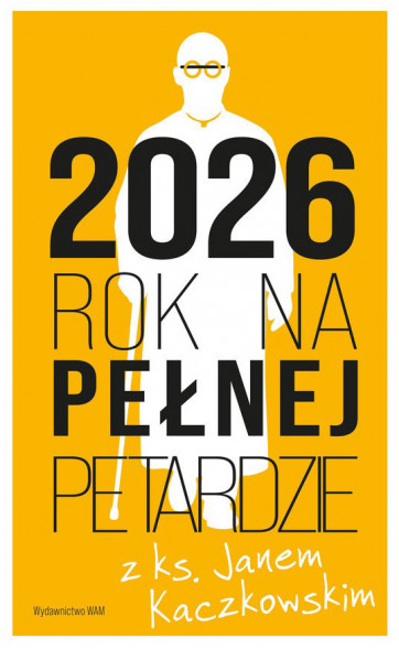 2026 Rok na pełnej petardzie z ks. Janem Kaczkowskim - kalendarz