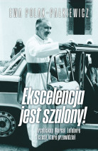 Ekscelencja jest szalony. Arcybiskup Marcel Lefebvre i czasy, które przewidział - Ewa Polak-Pałkiewicz