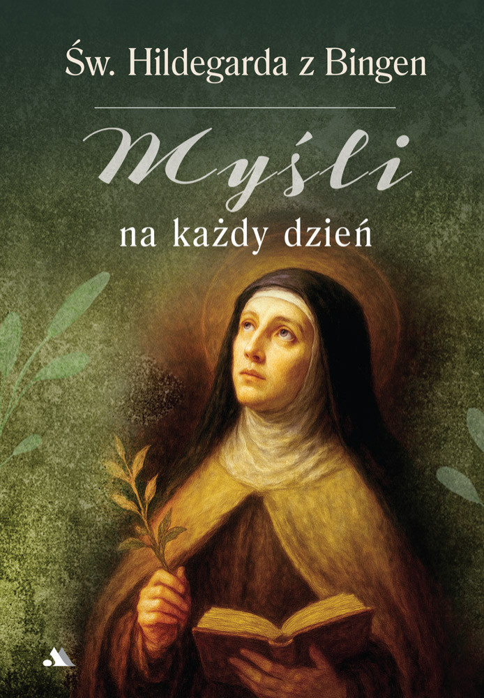 Święta Hildegarda z Bingen. Myśli na każdy dzień