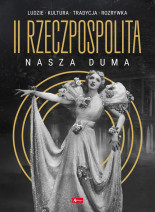 II Rzeczpospolita. Nasza duma - Ludzie. Kultura. Tradycja. Rozrywka