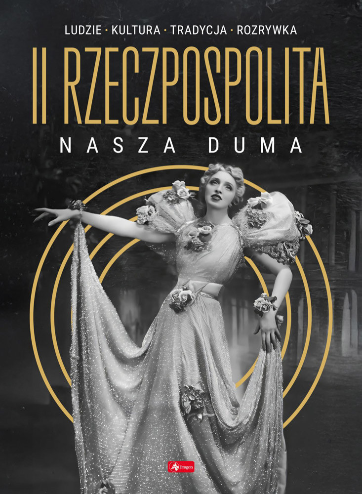 II Rzeczpospolita. Nasza duma - Ludzie. Kultura. Tradycja. Rozrywka