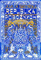 Republika pobożnych. Chasydzka historia Polski - Dorota Bidzińska