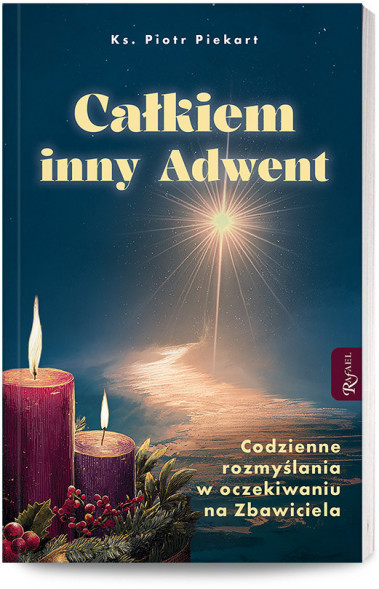 Całkiem inny Adwent - ks. Piotr Piekart : Poradnik duchowy