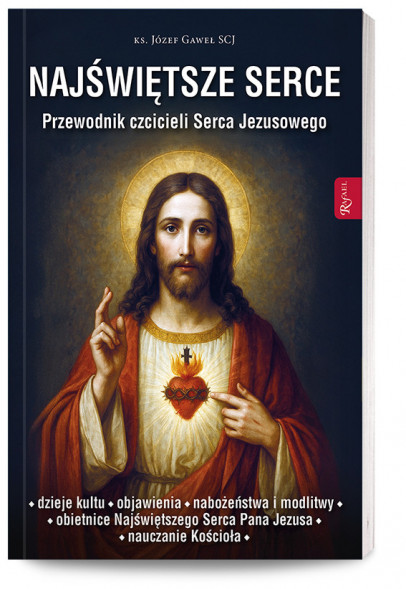 Najświętsze Serce. Przewodnik czcicieli Serca Jezusowego - ks. Józef Gaweł : Poradnik duchowy