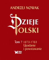 Dzieje Polski, tom 7 - prof. Andrzej Nowak