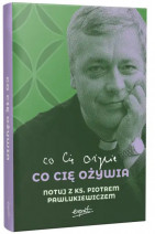 Co cię ożywia. Notuj z ks. Piotrem Pawlukiewiczem - Katarzyn Szkarpetowska