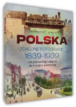 Polska. Ocalone fotografie 1839-1939 - Robert Tocha, Luba Ristujczina