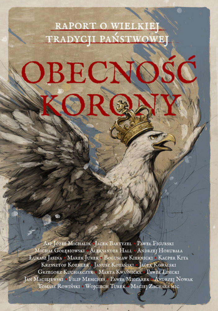 Obecność Korony. Raport o wielkiej tradycji państwowej - Marek Jurek (red.), Bogusław Kiernicki (red.)